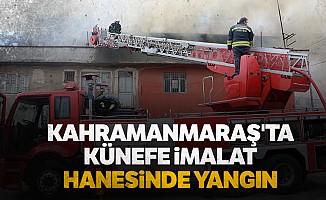 Kahramanmaraş'ta Künefe İmalathanesinde Yangın