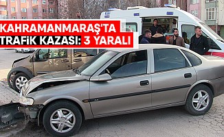 Kahramanmaraş'ta Trafik Kazası: 3 Yaralı
