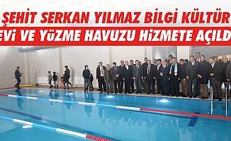 Şehit Serkan Yılmaz Bilgi Kültür Evi ve Yüzme Havuzu Hizmete Açıldı