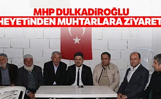 MHP Dulkadiroğlu heyetinden muhtarlara ziyaret!