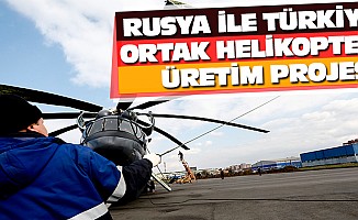 Rusya ile Türkiye ortak helikopter üretim projesi