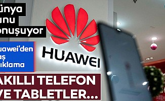Dünya bunu konuşuyor, Huawei'den flaş açıklama! Akıllı telefon ve tabletler...