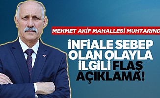 Mehmet Akif Mahallesi muhtarından infiale sebep olan olayla ilgili flaş açıklama!