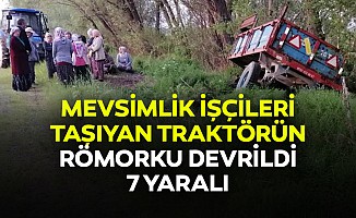 Mevsimlik işçileri taşıyan traktörün römorku devrildi: 7 yaralı