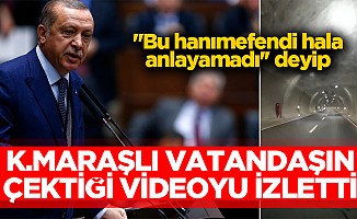 Başkan Erdoğan: ''Bu hanımefendi hala anlayamadı'' deyip Kahramanmaraşlı vatandaşın videosunu izletti