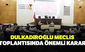 Dulkadiroğlu Meclis Toplantısında Önemli Karar