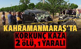 Kahramanmaraş'ta Korkunç Kaza: 2 Ölü, 1 Yaralı