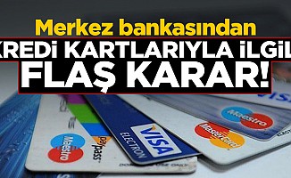 Merkez bankasından kredi kartlarıyla ilgili flaş karar!