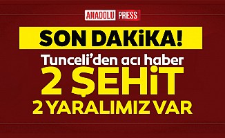Tunceli'den acı haber geldi: 2 şehit, 2 yaralı