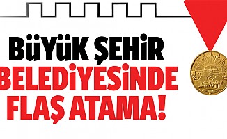 Kahramanmaraş Büyükşehir Belediyesinde flaş atama!