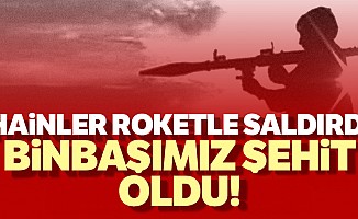  PKK roketle saldırdı! Binbaşımız şehit oldu!