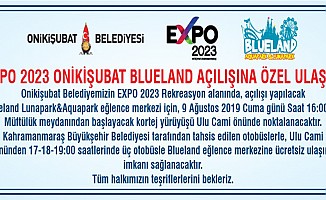 Expo 2023 Onikişubat Blueland Açılışına Özel Ulaşım