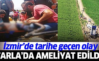 İzmir'de tıp tarihine geçecek olay! Tarlada ameliyat