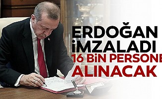 Erdoğan imzaladı, 16 bin personel alınacak