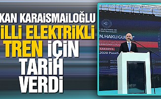 Bakan Karaismailoğlu milli elektrikli tren için tarih verdi