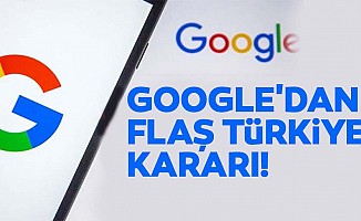Google'dan Flaş Türkiye Kararı