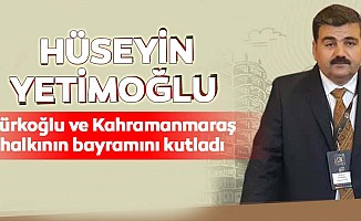 Hüseyin Yetimoğlu, Türkoğlu ve Kahramanmaraş halkının bayramını kutladı