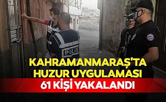 Kahramanmaraş'ta huzur uygulaması, 61 kişi yakalandı