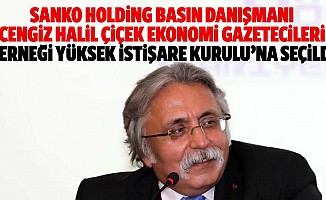 Sanko Holding Basın Danışmanı Cengiz Halil Çiçek, Ekonomi Gazetecileri Derneği Yüksek İstişare Kurulu’na Seçildi