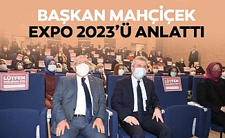 Başkan Mahçiçek, Expo 2023’ü Anlattı