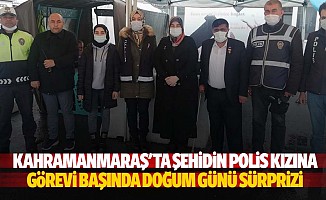 Kahramanmaraş'ta şehidin polis kızına görevi başında doğum günü sürprizi