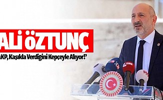 Ali Öztunç, ‘AKP, Kaşıkla Verdiğini Kepçeyle Alıyor’