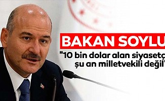 Bakan Soylu: "10 bin dolar alan siyasetçi şu an milletvekili değil"
