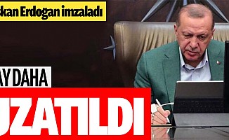 Başkan Erdoğan imzaladı süre 6 ay daha uzatıldı!