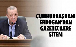 Cumhurbaşkanı Erdoğan'dan Gazetecilere Sitem