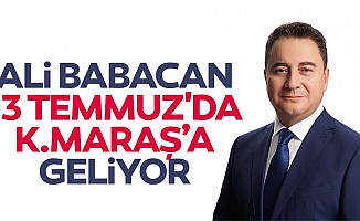 Ali Babacan 13 Temmuz'da Kahramanmaraş'a Geliyor