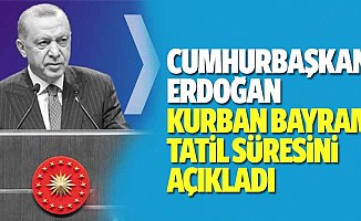 Cumhurbaşkanı Erdoğan kurban bayramı tatil süresini açıkladı