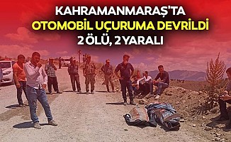 Kahramanmaraş'ta otomobil uçuruma devrildi: 2 ölü, 2 yaralı
