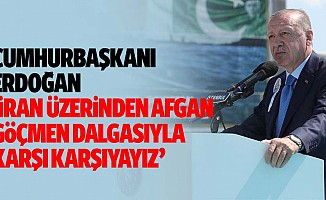 Cumhurbaşkanı Erdoğan, ‘İran üzerinden Afgan göçmen dalgasıyla karşı karşıyayız’