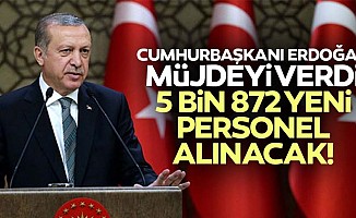 Cumhurbaşkanı Erdoğan müjdeyi verdi: 5 bin 872 yeni personel alınacak