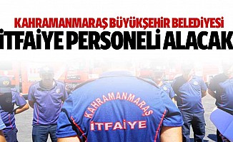 Kahramanmaraş büyükşehir belediyesi itfaiye personeli alacak!