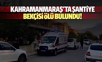 Kahramanmaraş'ta şantiye bekçisi ölü bulundu