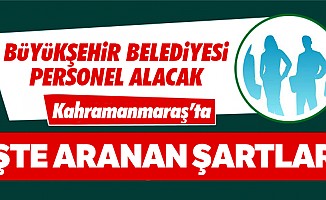 Kahramanmaraş Büyükşehir Belediyesi 16 personel alacak!