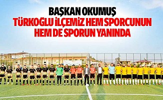 Başkan Okumuş;Türkoğlu İlçemiz Hem Sporcunun, Hem De Sporun Yanında