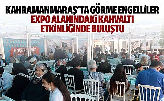 Kahramanmaraş'ta görme engelliler Expo alanındaki kahvaltı etkinliğinde buluştu