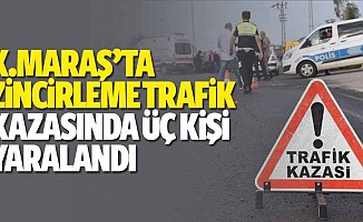 Kahramanmaraş'ta zincirleme trafik kazasında 3 kişi yaralandı