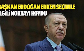 Başkan Erdoğan erken seçimle ilgili noktayı koydu