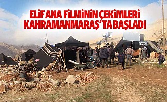 Elif Ana Filminin Çekimleri Kahramanmaraş'ta Başladı