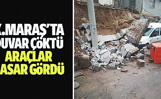 Kahramanmaraş'ta duvar çöktü araçlar hasar gördü