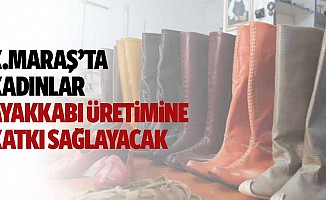 Kahramanmaraş'ta Kadınlar Ayakkabı Üretimine Katkı Sağlayacak