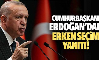 Cumhurbaşkanı Erdoğan'dan erken seçim yanıtı!