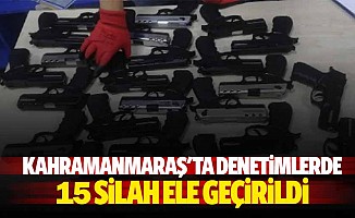 Kahramanmaraş'ta denetimlerde 15 silah ele geçirildi
