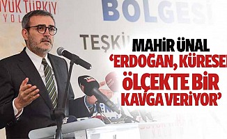 Mahir Ünal, ‘Erdoğan, küresel ölçekte bir kavga veriyor’