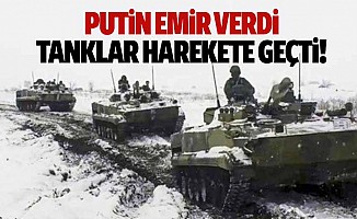 Putin emir verdi tanklar harekete geçti!