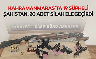 Kahramanmaraş’ta 19 Şüpheli Şahıstan, 20 Adet Silah Ele Geçirdi