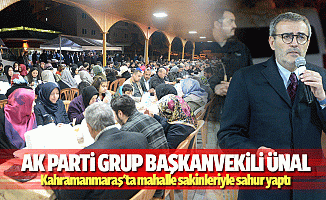 Ak Parti Grup Başkanvekili Ünal, Kahramanmaraş'ta mahalle sakinleriyle sahur yaptı